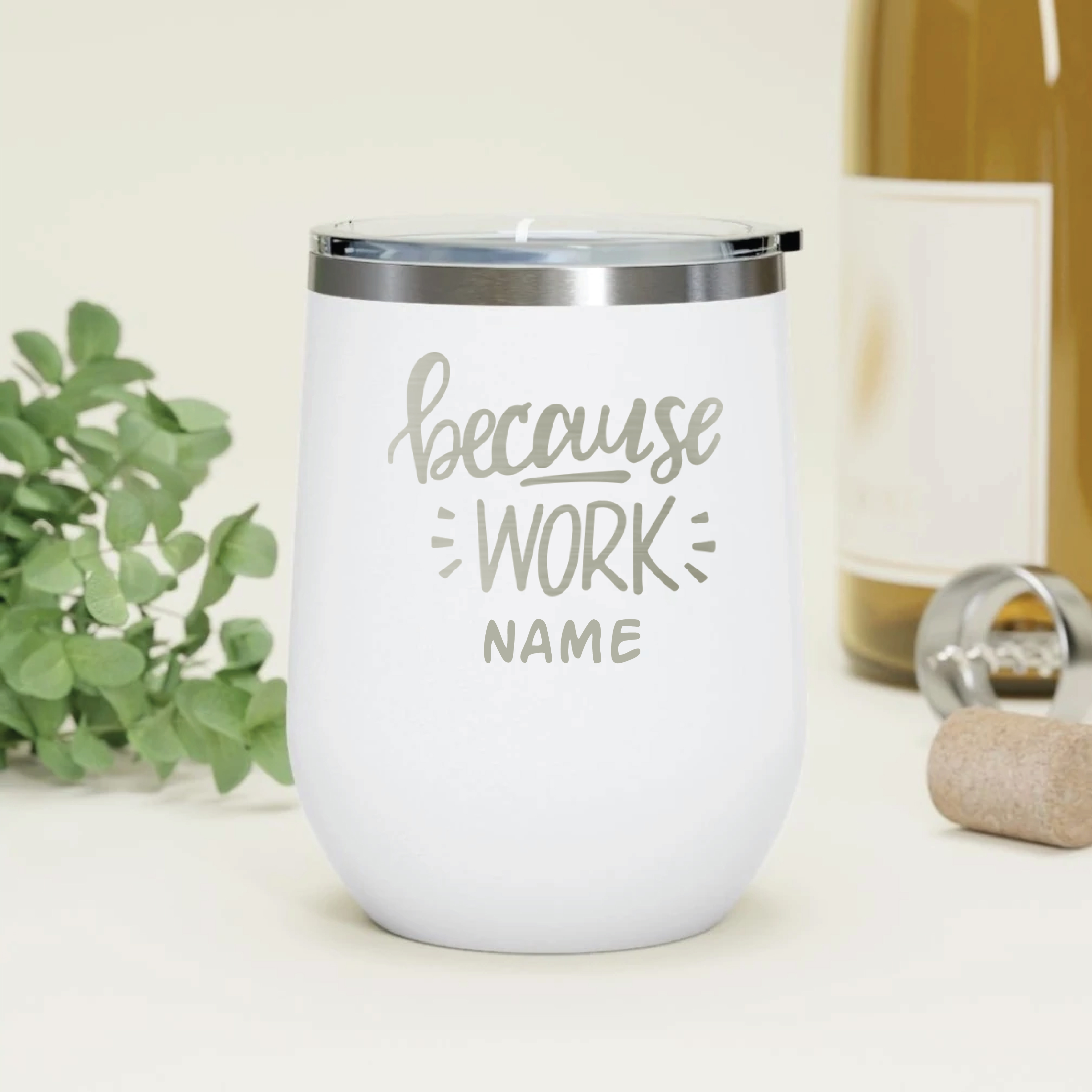 Because Work White Wine Personalised Vacuum Insulated Stainless Steel Tumbler with Lid